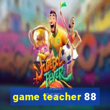 game teacher 88